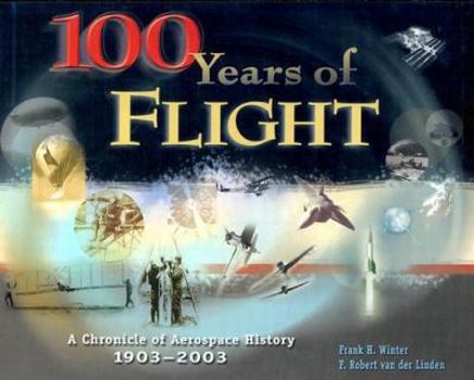 Hardcover 100 Years of Flight: A Chronicle of Aerospace History, 1903-2003 Book