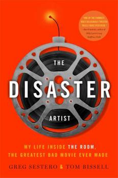 Hardcover The Disaster Artist: My Life Inside the Room, the Greatest Bad Movie Ever Made Book