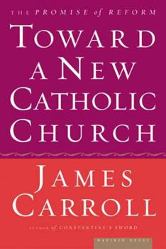 Paperback Toward a New Catholic Church: The Promise of Reform Book