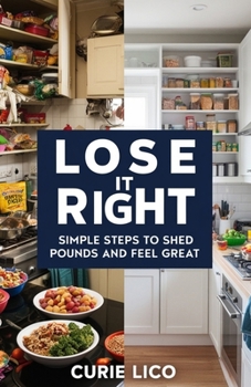Paperback Lose It Right: Simple Steps to Shed Pounds and Feel Great Book