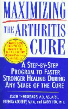 Mass Market Paperback Maximizing the Arthritis Cure: A Step-By-Step Program to Faster, Stronger Healing During Any Stage of the Cure Book