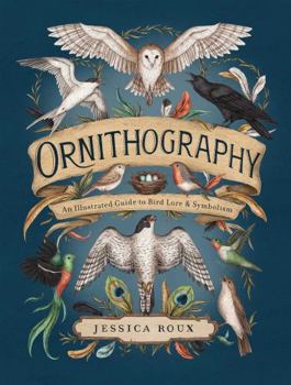 Hardcover Ornithography: An Illustrated Guide to Bird Lore & Symbolism Volume 2 Book