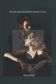 Paperback Dark Love: We are most alive when we are in love Book