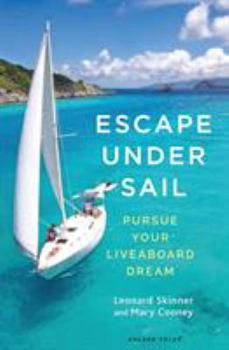 Paperback Escape Under Sail: Pursue Your Liveaboard Dream Book