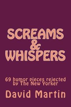 Paperback Screams & Whispers: 69 humor pieces rejected by The New Yorker Book