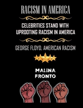 Racism In America: Celebrities Stand With Uprooting Racism In America: George Floyd, American Racism