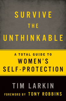 Paperback Survive the Unthinkable: A Total Guide to Women's Self-Protection Book