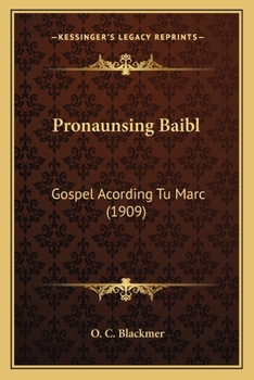 Paperback Pronaunsing Baibl: Gospel Acording Tu Marc (1909) Book
