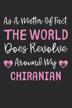 Paperback As A Matter Of Fact The World Does Revolve Around My Chiranian: Lined Journal, 120 Pages, 6 x 9, Chiranian Dog Gift Idea, Black Matte Finish (As A Mat Book