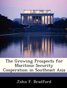 Paperback The Growing Prospects for Maritime Security Cooperation in Southeast Asia Book