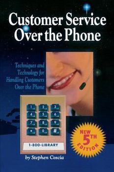 Hardcover Customer Service Over the Phone: Techniques and Technology for Handling Customers Over the Phone Book