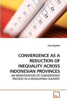 Paperback Convergence as a Reduction of Inequality Across Indonesian Provinces Book