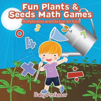 Paperback Fun Plants & Seeds Math Games - Multiplication and Division for Kids Book