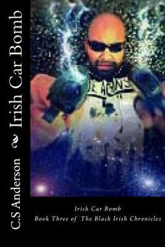 Irish Car Bomb - Book #3 of the Black Irish Chronicles