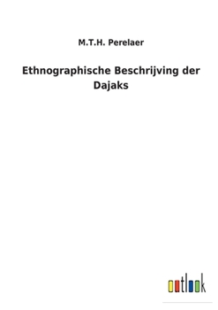 Paperback Ethnographische Beschrijving der Dajaks [Dutch] Book