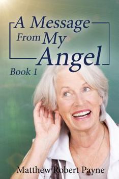 Paperback A Message From My Angel: Book 1 Book