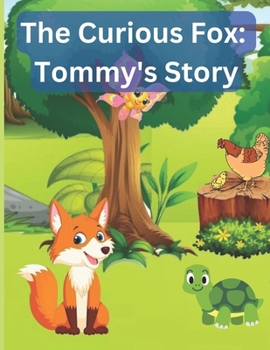 The Curious Fox: Tommy's Story: A story about Tommy the fox and his adventures in the forest