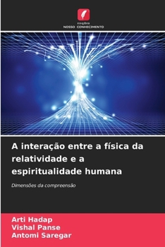 A interação entre a física da relatividade e a espiritualidade humana (Portuguese Edition)