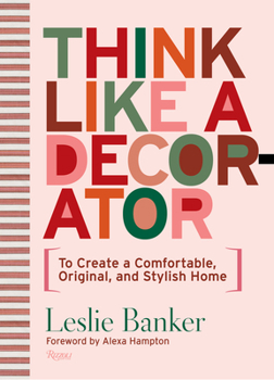 Hardcover Think Like a Decorator: To Create a Comfortable, Original, and Stylish Home Book