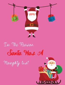 I'm the reason santa has a naughty list: Christmas Journal & Planner Lined writing notebook>< journal for christmas lists, planning, menus, gifts,><8.5x11 size,100 pages,matte cover