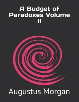 A Budget of Paradoxes Volume II