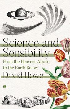 Paperback Science and Sensibility: From the Heavens Above to the Earth Below Book