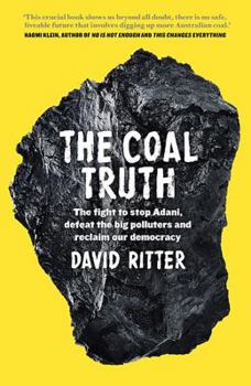 Paperback The Coal Truth: The Fight to Stop Adani, Defeat the Big Polluters and Reclaim Our Democracy Book