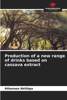 Paperback Production of a new range of drinks based on cassava extract Book