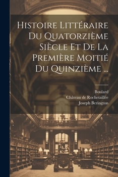 Paperback Histoire Littéraire Du Quatorzième Siècle Et De La Première Moitié Du Quinzième ... [French] Book
