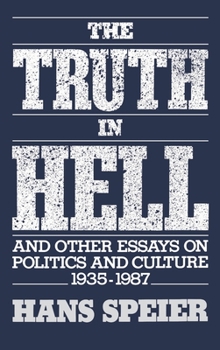 Hardcover The Truth in Hell and Other Essays on Politics and Culture, 1935-1987 Book