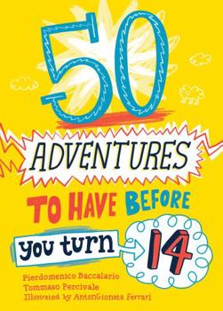 Paperback 50 Adventures to Have Before You Turn 14 Book