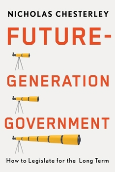 Hardcover Future-Generation Government: How to Legislate for the Long Term Book