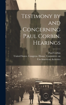 Hardcover Testimony by and Concerning Paul Corbin. Hearings Book