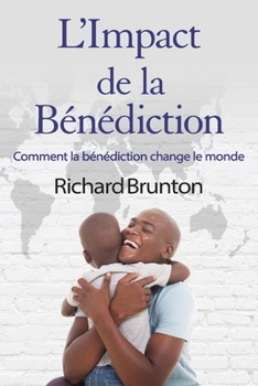 Paperback L'Impact de la Bénédiction: Comment la bénédiction change le monde [French] Book