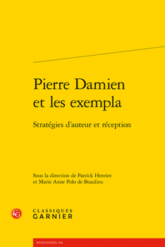 Paperback Pierre Damien Et Les Exempla: Strategies d'Auteur Et Reception [French] Book