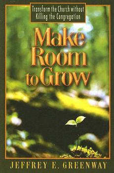 Paperback Make Room to Grow: Transform the Church without Killing the Congregation Book