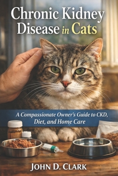 Chronic Kidney Disease in Cats: A Compassionate Owner’s Guide to CKD, Diet, and Home Care