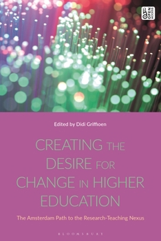 Paperback Creating the Desire for Change in Higher Education: The Amsterdam Path to the Research-Teaching Nexus Book