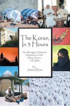 Paperback The Koran, in 3 Hours: An Abridged, Unbiased Adaptation of the Islamic Koran, in English Book