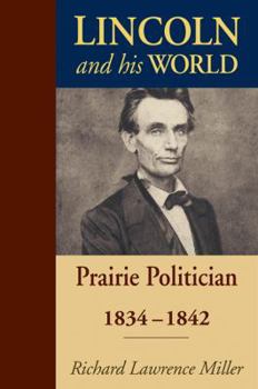 Hardcover Lincoln and His World: Prairie Politician, 1834-1842 Book