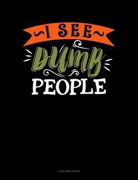 Paperback I See Dumb People: 3 Column Ledger Book