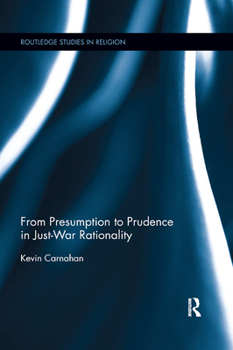 Paperback From Presumption to Prudence in Just-War Rationality Book