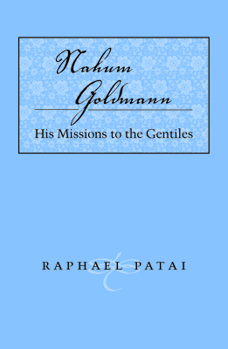 Hardcover Nahum Goldman: His Missions to the Gentile Book