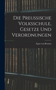 Hardcover Die Preussische Volksschule, Gesetze und Verordnungen [German] Book