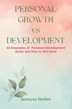 Paperback Personal Growth Vs Development: 43 examples of personal development goals and how to set them. Book