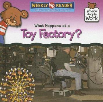 What Happens at a Toy Factory? (Where People Work) - Book  of the Where People Work / Donde Trabaja la Gente