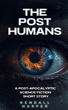Paperback The Post Humans: A post-apocalyptic science fiction short story Book