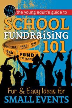 Paperback School Fundraising 101: Fun & Easy Ideas for Small Events Book