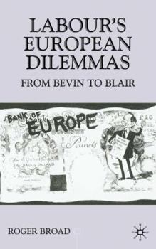 Labour's European Dilemmas Since 1945: From Bevin to Blair (Contemporary History in Context) - Book  of the Contemporary History in Context