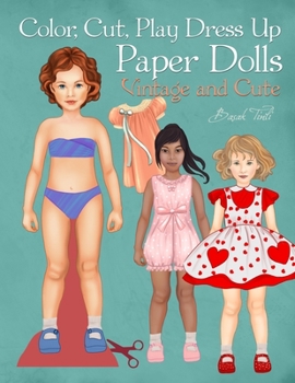 Paperback Color, Cut, Play Dress Up Paper Dolls, Vintage and Cute: Fashion Activity Book, Paper Dolls for Scissors Skills and Coloring Book